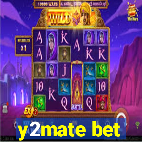 y2mate bet